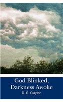 God Blinked, Darkness Awoke: (English)