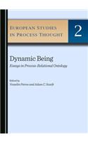Dynamic Being: Essays in Process-Relational Ontology: Essays in Process-Relational Ontology