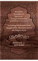 Beautiful Examples of American Antique Sideboards and Kitchen Furniture - Including Sideboards from Hepplewhite, Sheraton and in the Empire Style