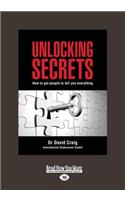 Unlocking Secrets: How to get people to tell you everything