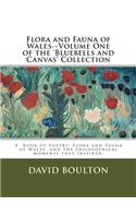 Flora and Fauna of Wales--Volume One of the 'Bluebells and Canvas' Collection