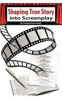 Shaping True Story Into Screenplay