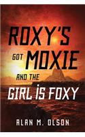 ROXY'S got MOXIE and the GIRL is FOXY