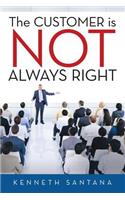 Customer is NOT Always Right