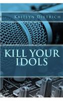 Kill Your Idols: (English)