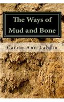 The Ways of Mud and Bone