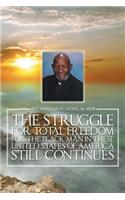 Struggle for Total Freedom for the Black Man Ln These United States of America Still Continues