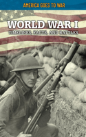 World War I: Timelines, Facts, and Battles: (America Goes to War)