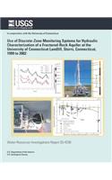 Use of Discrete-Zone Monitoring Systems for Hydraulic Characterization of a Fractured-Rock Aquifer at the University of Connecticut Landfill, Storrs, Connecticut, 1999 to 2002