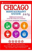 Chicago Restaurant Guide 2014: Top 1000 Restaurants in Chicago, Illinois (Restaurants, Gastropubs, Bars & Cafes)