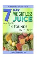 7-Day Weight Loss Juice: Lose Up to 14 Pounds in 7 Days!(English)