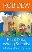 Right Data, Wrong Scientist: A Rich and Stan mystery(3 A Rich and Stan Mystery)