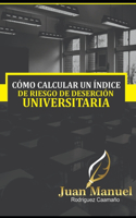 Como revertir la desercion universitaria: Diseño de un Índice de Riesgo a Desertar (IRD)(Spanish)