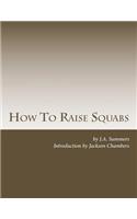 How To Raise Squabs: Raising Pigeons for Squabs Book 5(5 Raising Pigeons for Squabs)