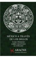 México a través de los Siglos (Ilustrado)