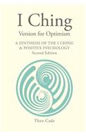 I Ching Version for Optimism: A Synthesis of the I Ching & Positive Psychology(English)