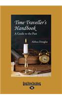 Time Traveller's Handbook: A Guide to the Past (Large Print 16pt)