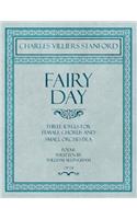 Fairy Day - Three Idylls for Female Chorus and Small Orchestra - Poems Written by William Allingham - Op.131