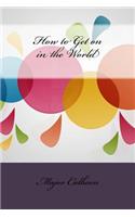 How to Get on in the World