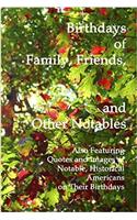 Birthdays of Family, Friends, and Other Notables: Also Featuring Quotes and Images of Notable, Historical Americans on Their Birthdays