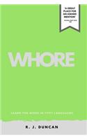 WHORE-Learn the word In Fifty Languages, by R J DUNCAN-IN FIFTY LANGUAGES SERIES