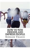 How to Win Friends and Impress People