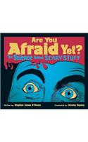 Are You Afraid Yet?