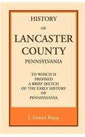 History of Lancaster County, to which is Prefixed a Brief Sketch of the Early History of Pennsylvania