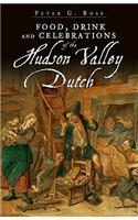 Food, Drink and Celebrations of the Hudson Valley Dutch