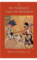 A Picturesque Tale of Progress: Beginnings I-II(English)