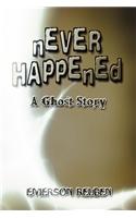 Never Happened: A Ghost Story(English)