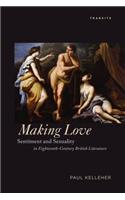 Making Love: Sentiment and Sexuality in Eighteenth-Century British Literature