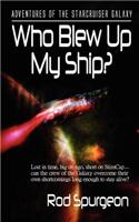 Who Blew Up My Ship?
