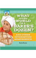 What in the World Is a Baker's Dozen? and Other Interesting Measurements