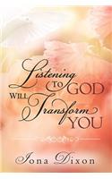 Listening to God Will Transform You