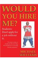 Would You Hire Me?: Students: Don't Apply for a Job Without It.