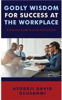 Godly Wisdom for Success at the Workplace