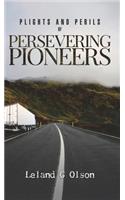 Plights and Perils of Persevering Pioneers