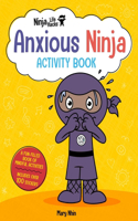 Ninja Life Hacks: Anxious Ninja Activity Book: (Mindful Activity Books for Kids, Emotions and Feelings Activity Books, Social-Emotional Intelligence)(Ninja Life Hacks)