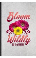 Bloom Wildly Be a Gerbera