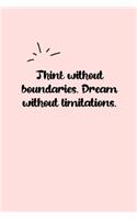 Think without boundaries. Dream without limitations. Dot Grid Bullet Journal