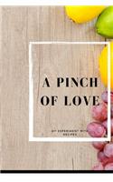 A Pinch of Love, My Experiment with Recipes. a Blank Lined Journal to Record Your Favourite Food Recipes. Journal for Women: Food cookbook design