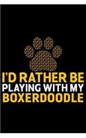 I'd Rather Be Playing with My Boxerdoodle: Cool Boxerdoodle Dog Journal Notebook Boxerdoodle Puppy Lover Diary Gifts Funny Boxerdoodle Dogs Notebook Boxerdoodle Owner Gifts