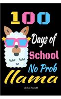 100 Days of School No probllama School Timetable: 100 Days of School No probllama llama School Timetable notebook, funny no probllama gift, 100 pages 6*9 inch(1 100 Days of School No Probllama Llama School Timetable Notebook)