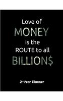 Love of Money is the Route to All Billions
