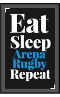 Eat Sleep Arena Rugby Repeat