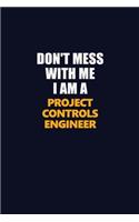 Don't Mess With Me I Am A Project Controls Engineer: Career journal, notebook and writing journal for encouraging men, women and kids. A framework for building your career.