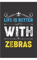 Life Is Better With Zebras