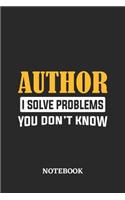 Author I Solve Problems You Don't Know Notebook