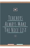 Teachers Always Make The Nice List Board: Lined Notebook / Journal Gift, 120 Pages, 6x9, Soft Cover, Matte Finish